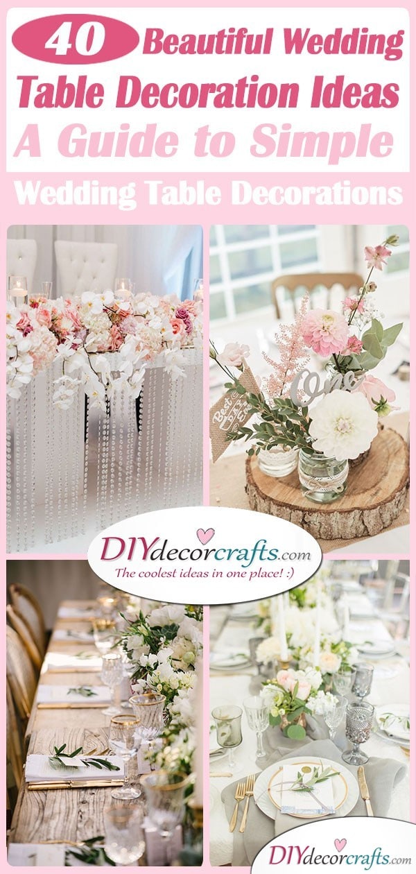 40 BEAUTIFUL WEDDING TABLE DECORATION IDEAS - A Guide to Simple Wedding Table Decorations