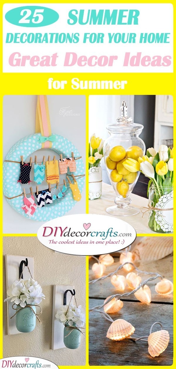 25 SUMMER DECORATIONS FOR YOUR HOME - Great Decor Ideas for Summer
