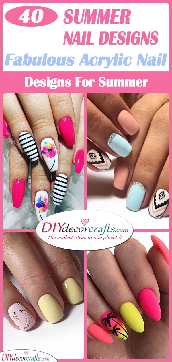 40 SUMMER NAIL DESIGNS - Fabulous Acrylic Nail Designs For Summer