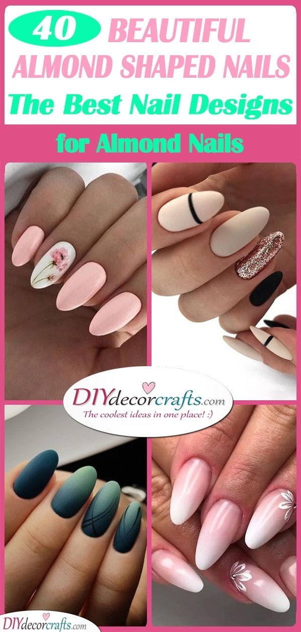 40 BEAUTIFUL ALMOND SHAPED NAILS - The Best Nail Designs for Almond Nails
